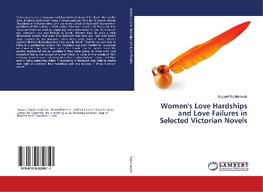 Women's Love Hardships and Love Failures in Selected Victorian Novels