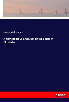 A Homiletical Commentary on the Books of Chronicles