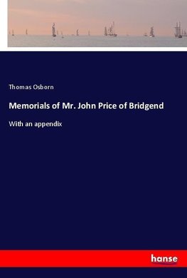 Memorials of Mr. John Price of Bridgend