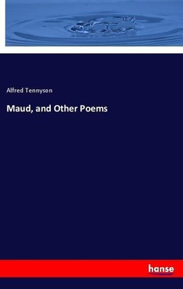 Maud, and Other Poems