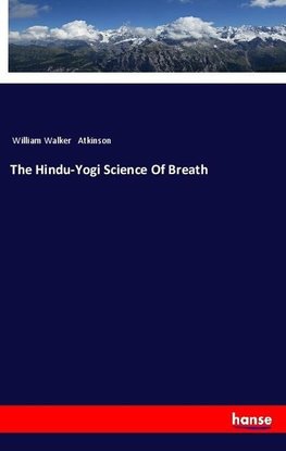 The Hindu-Yogi Science Of Breath