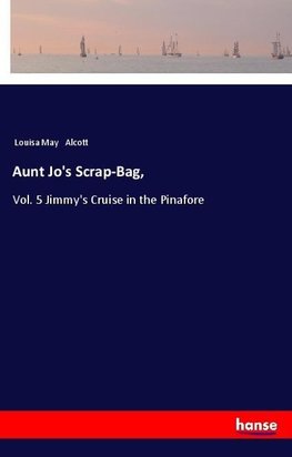 Aunt Jo's Scrap-Bag,