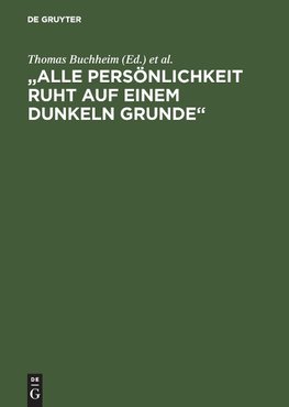 "Alle Persönlichkeit ruht auf einem dunklen Grunde"