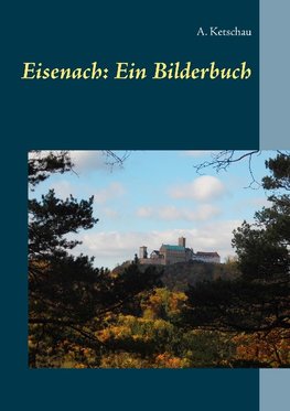 Eisenach: Ein Bilderbuch