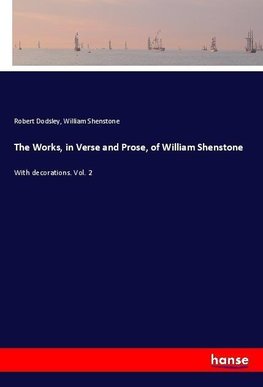 The Works, in Verse and Prose, of William Shenstone