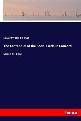 The Centennial of the Social Circle in Concord