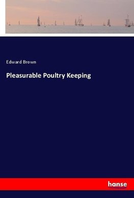 Pleasurable Poultry Keeping