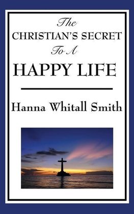 The Christian's Secret to a Happy Life