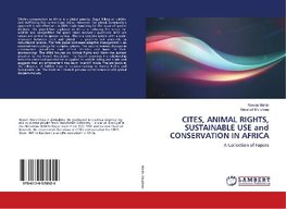 CITES, ANIMAL RIGHTS, SUSTAINABLE USE and CONSERVATION IN AFRICA