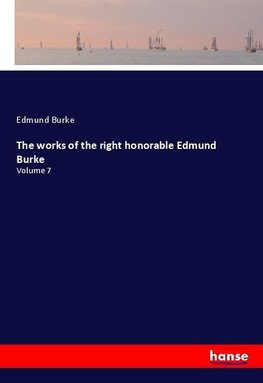 The works of the right honorable Edmund Burke