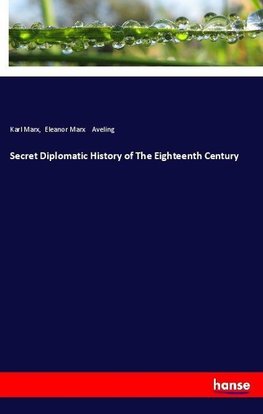 Secret Diplomatic History of The Eighteenth Century