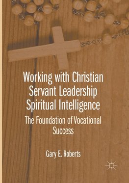 Working with Christian Servant Leadership Spiritual Intelligence