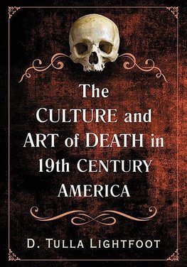 Lightfoot, D:  The Art of Death in 19th Century America