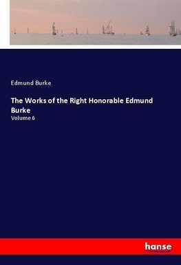 The Works of the Right Honorable Edmund Burke