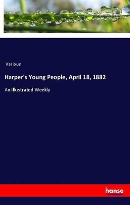 Harper's Young People, April 18, 1882