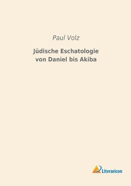 Jüdische Eschatologie von Daniel bis Akiba