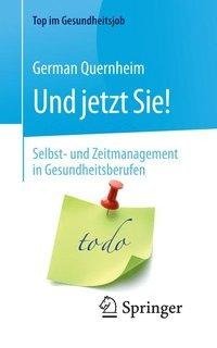 Und jetzt Sie! - Selbst- und Zeitmanagement in Gesundheitsberufen