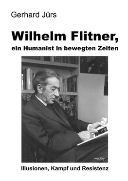 Wilhelm Flitner, ein Humanist in bewegten Zeiten