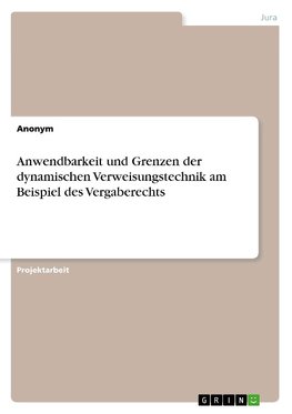 Anwendbarkeit und Grenzen der dynamischen Verweisungstechnik am Beispiel des Vergaberechts