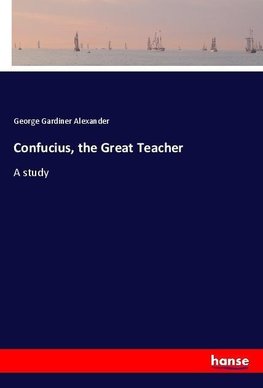 Confucius, the Great Teacher