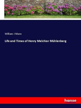 Life and Times of Henry Melchior Mühlenberg