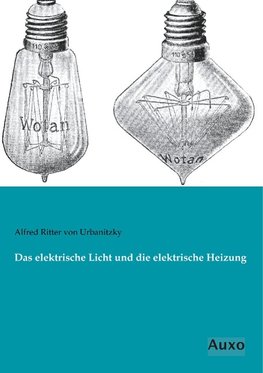 Das elektrische Licht und die elektrische Heizung