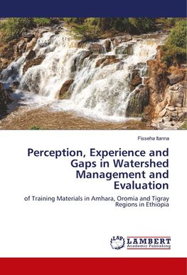 Perception, Experience and Gaps in Watershed Management and Evaluation