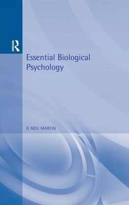 Martin, G: Essential Biological Psychology