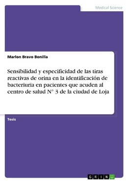 Sensibilidad y especificidad de las tiras reactivas de orina en la identificación de bacteriuria en pacientes que acuden al centro de salud N° 3 de la ciudad de Loja