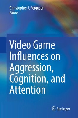 Video Game Influences on Aggression, Cognition, and Attention