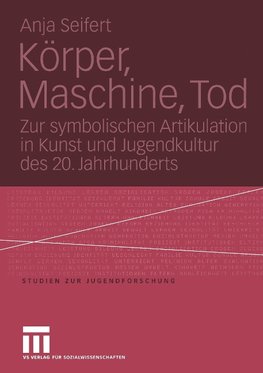 Körper, Maschine, Tod