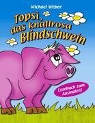 Topsi, das knallrosa Blindschwein