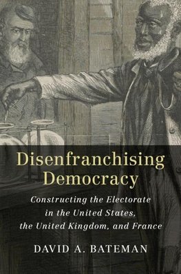 Bateman, D: Disenfranchising Democracy