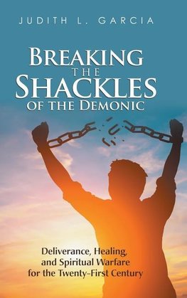 Breaking the Shackles of the Demonic