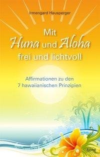 Mit Huna und Aloha frei und lichtvoll