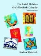 The Jewish Holidays G-d's Prophetic Calendar Student Workbook