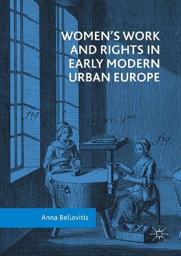 Women's Work and Rights in Early Modern Urban Europe