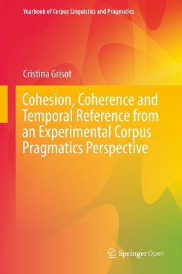 Cohesion, Coherence and Temporal Reference from an Experimental Corpus Pragmatics Perspective