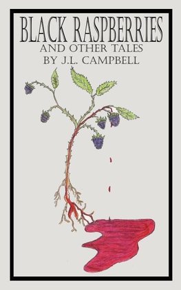 BLACK RASPBERRIES AND OTHER TALES BY J.L. CAMPBELL