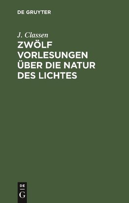 Zwölf Vorlesungen über die Natur des Lichtes