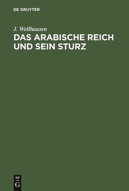 Das arabische Reich und sein Sturz