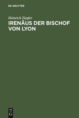 Irenäus der Bischof von Lyon