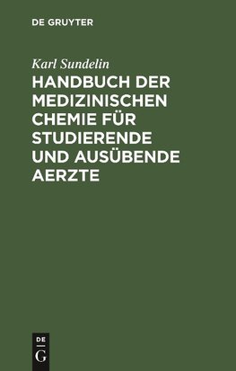 Handbuch der medizinischen Chemie für studierende und ausübende Aerzte