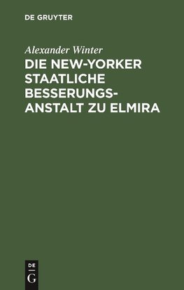 Die New-Yorker Staatliche Besserungsanstalt zu Elmira