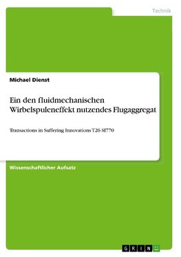 Ein den fluidmechanischen Wirbelspuleneffekt nutzendes Flugaggregat