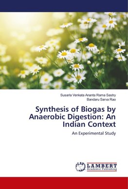 Synthesis of Biogas by Anaerobic Digestion: An Indian Context