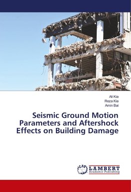 Seismic Ground Motion Parameters and Aftershock Effects on Building Damage