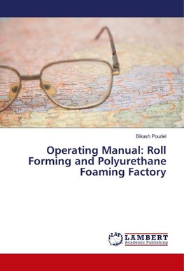 Operating Manual: Roll Forming and Polyurethane Foaming Factory