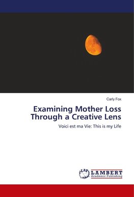 Examining Mother Loss Through a Creative Lens