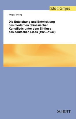 Die Entstehung und Entwicklung des modernen chinesischen Kunstlieds unter dem Einfluss des deutschen Lieds (1920-1940)